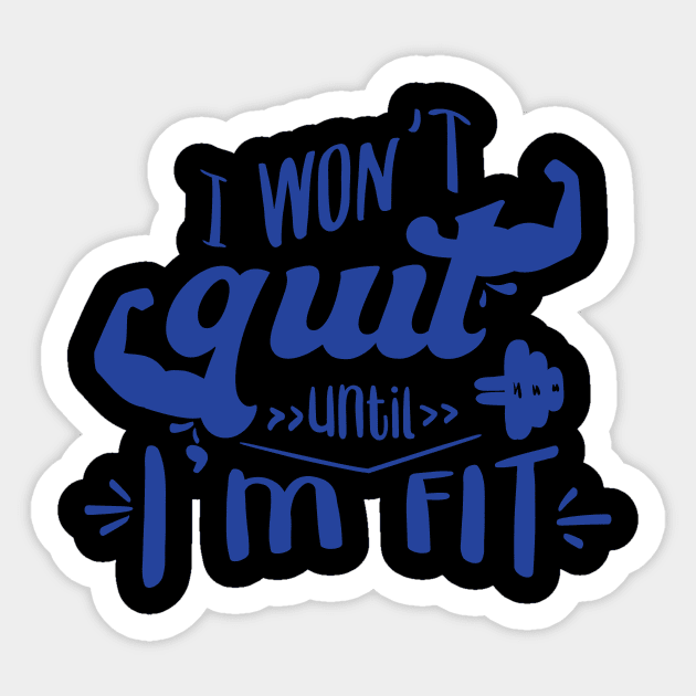 I won't quir unitl i'm fit Sticker by hatem